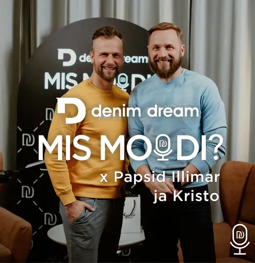 Denim Dream podcast MIS MOODI? #31 Papsid