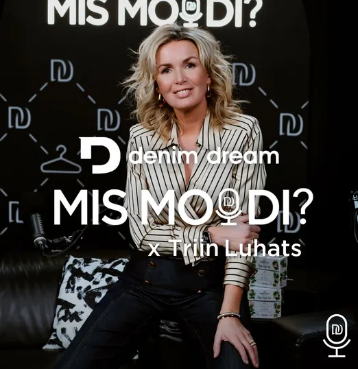 Denim Dream Podcast #34 Triin Luhats - 17 aastat telesaadete tipus: Miks ma otsustasin peatuda?