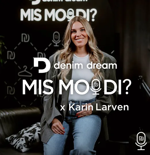 Denim Dream podcast MIS MOODI? #32 Karin Larven